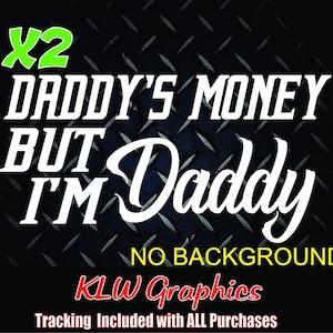 Daddy&#39;s Money But I&#39;m Daddy Small Vinyl Decal Sticker Car Truck Shitbox Diesel Turbo Boost JDM Hated White