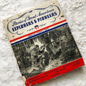 1941 EXPLORERS & PIONEERS AMERICAN Great Stories Antique Hardbound Book Christopher Columbus John Smith Pocahantas Joliet Marquette Boone