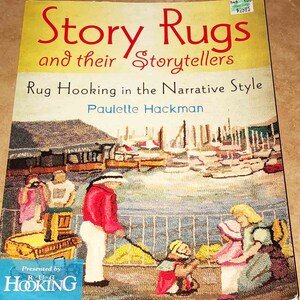 May include: A book titled "Story Rugs and their Storytellers: Rug Hooking in the Narrative Style" by Paulette Hackman. The cover features a colorful rug hooking illustration of a seaside scene with people and boats.