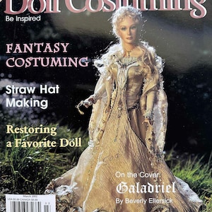 May include: Doll Costiuming magazine cover featuring a doll dressed as Galadriel from The Lord of the Rings. The cover text reads "On the Cover Galadriel by Beverly Ellersick".
