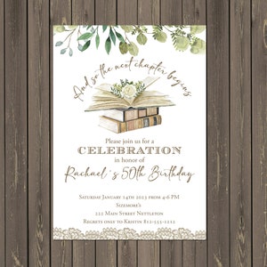 May include: A white invitation with green watercolor leaves and a stack of books with a white flower on top. The text reads "And so the next chapter begins" and "Please join us for a CELEBRATION in honor of Rachael's 50th Birthday". The invitation includes the date, time, location, and contact information.