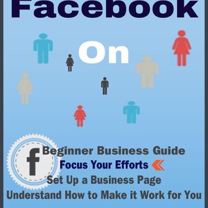 May include: A blue and white graphic with the text "Get Your Facebook On" and a Facebook logo. The graphic also includes the text "Beginner Business Guide Focus Your Efforts Set Up a Business Page Understand How to Make it Work for You By BLOGmoda My Blog".