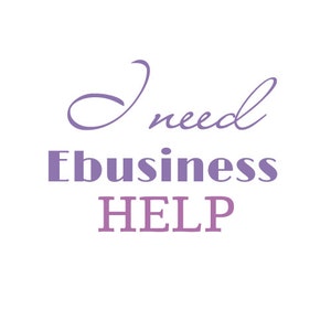 May include: Purple text on a white background reads "I need Ebusiness HELP".