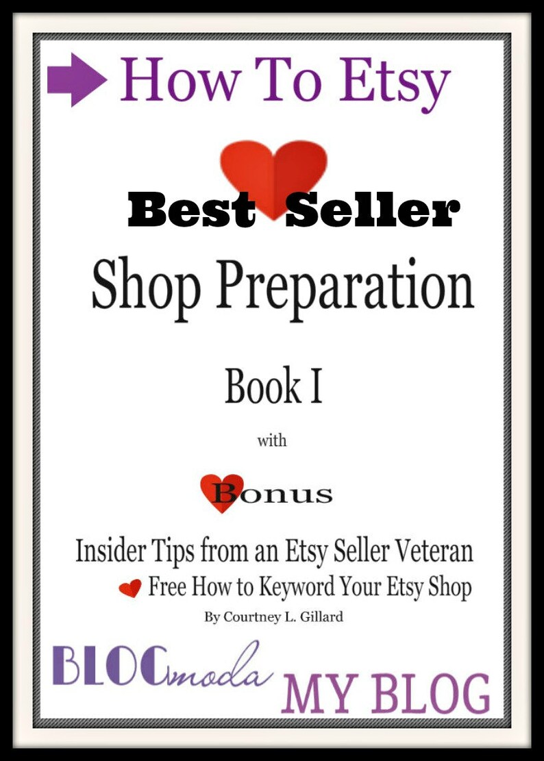 May include: A white and purple graphic with the text "How To Etsy Best Seller Shop Preparation Book I with Bonus Insider Tips from an Etsy Seller Veteran Free How to Keyword Your Etsy Shop By Courtney L. Gillard BLOCmoda MY BLOG"