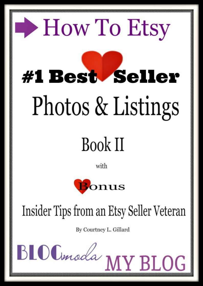 May include: A white and red graphic with the text "How To Etsy #1 Best Seller Photos & Listings Book II with Bonus Insider Tips from an Etsy Seller Veteran By Courtney L. Gillard BLOCmoda MY BLOG".