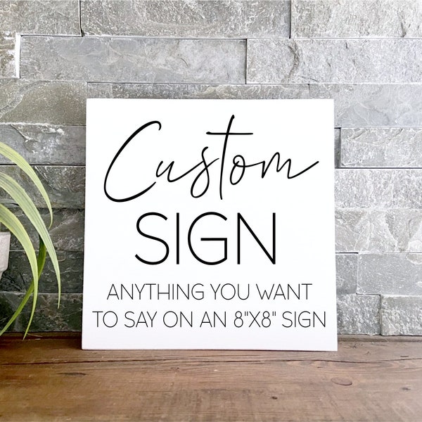 Custom sign - Quote on sign - Personalized sign - Make your own sign - Custom logo or image - Customized Quote or Saying on sign