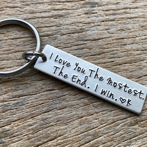I Love You the Mostest  The End I Win  Customizable Hand Stamped Light Weight  Aluminum Rectangle  key chain Girlfriend/Boyfriend