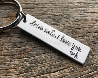 Drive Safe I Love You With Initial Hand Stamped Light Weight  Aluminum Birthday key chain Gift for Him / Christmas/ Valentine’s Day Wedding