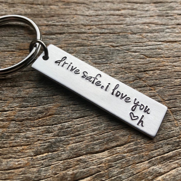 Drive Safe I Love You With Initial Hand Stamped Light Weight  Aluminum Birthday key chain Gift for Him / Christmas/ Valentine’s Day Wedding