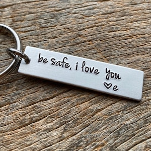Be Safe I Love You With Initial Hand Stamped Light Weight  Aluminum Rectangle  key chain Best Friend/Boyfriend/Girlfriend / Birthday Gift