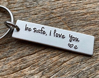 Be Safe I Love You With Initial Hand Stamped Light Weight  Aluminum Rectangle  key chain Best Friend/Boyfriend/Girlfriend / Birthday Gift