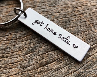 Get Home Safe Hand Stamped Light Weight  Aluminum Rectangle  key chain Best Friend/Boyfriend/Girlfriend /