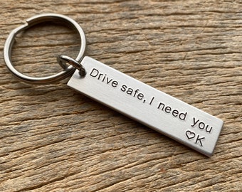 Drive Safe I Need You With Initial Hand Stamped Light Weight  Aluminum Rectangle  key chain Best Friend Boyfriend Girlfriend trucker gift