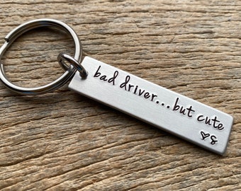 Bad Driver But Cute Customizable Initial Hand Stamped Aluminum Travel key chain Wife / Girlfriend/ Boyfriend / Anniversary/ Husband