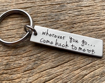 Wherever You Go Come Back To Me Customizable Hand Stamped Light Weight  Aluminum Rectangle  key chain Best Friend/Boyfriend/Girlfriend /