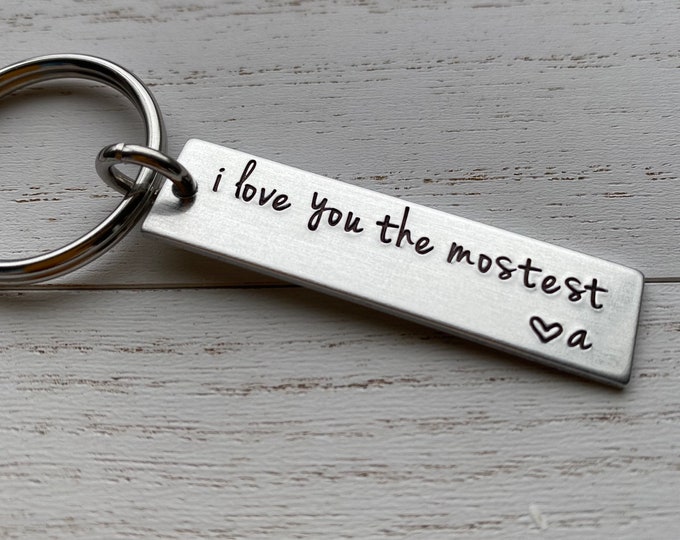 I Love You The Mostest Customizable Hand Stamped Light Weight  Aluminum Rectangle  key chain Best Friend/Boyfriend/Girlfriend / Christmas