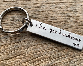 I Love You Handsome Customizable Initial Hand Stamped Aluminum Travel key chain Best Friend/Boyfriend/ Husband / Anniversary