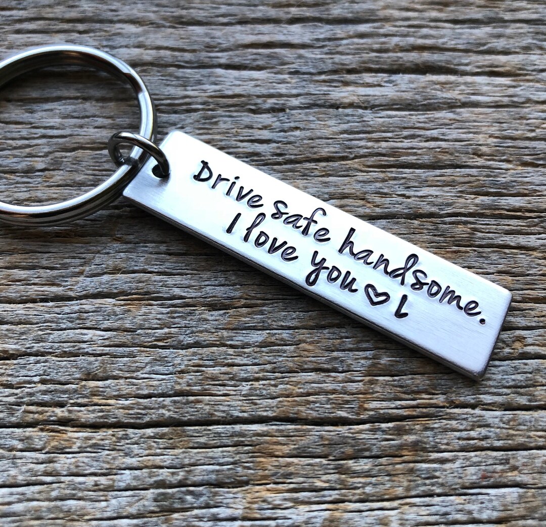 Drive Safe Handsome I Love You Customizable Hand Stamped Light Weight ...