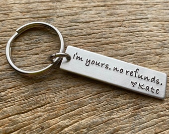 I’m Yours No Refunds Hand stamped Lightweight Aluminum Key Chain Boyfriend Girlfriend Husband Wife Birthday Anniversary Gift