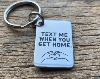 Ready To Ship  Text Me When You Get Home Stainless Steel Laser Engraved Key chain Boyfriend Husband Girlfriend Wife Anniversary Gift