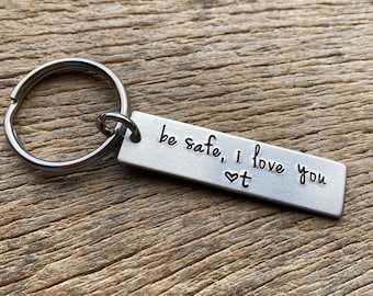 Be Safe I Love You Customizable Initial Hand Stamped Aluminum Travel key chain Best Friend/Boyfriend/Girlfriend / Nurse/ Anniversary/