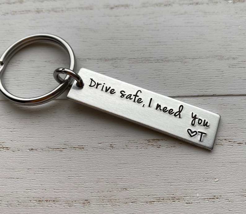 Drive Safe I Need You With Initial Hand Stamped Light Weight Aluminum Rectangle key chain Best Friend Boyfriend Girlfriend trucker gift image 3
