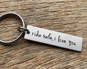 Ride Safe I Love You Hand Stamped Light Weight  Aluminum Rectangle  key chain Best Friend Boyfriend Girlfriend Birthday Gift Anniversary