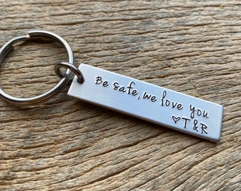 Be Safe We Love You Customizable Hand Stamped Light Weight  Aluminum Rectangle  key chain Best Friend/ Son/ Daughter/ trucker