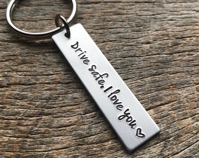 Featured listing image: Drive Safe I Love You Customizable Hand Stamped Light Weight  Aluminum Rectangle  key chain Best Friend Boyfriend Girlfriend trucker