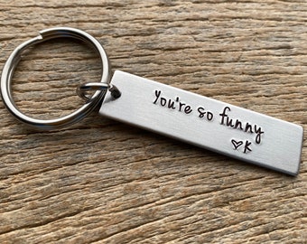 You’re So Funny Customizable Initial Hand Stamped Aluminum Travel key chain Wife / Girlfriend/ Boyfriend/ Husband / Anniversary