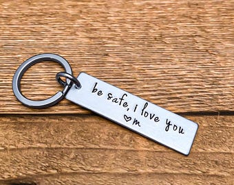 Customizable Be Safe I Love You Key Chain , New Driver, Sweet 16, Gift for Boyfriend, New Car Gift , Drive Safe, Fly Safe,  Ride Safe