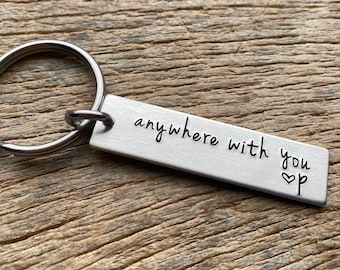 Anywhere With You with Initial Customizable Hand Stamped Light Weight  Aluminum Rectangle  key chain Best Friend/Boyfriend/Girlfriend /