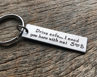 Drive Safe I Need You Here With Me Customizable Hand Stamped Light Weight  Aluminum Rectangle  key chain Drive Safe I Love You