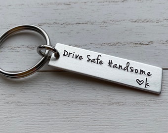 Drive Safe Handsome Hand Stamped Light Weight  Aluminum Rectangle  key chain Best Friend/Boyfriend/Girlfriend / trucker