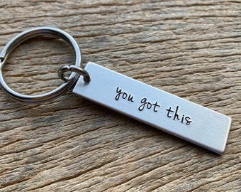 You Got This Customizable Hand Stamped Light Weight  Aluminum Rectangle  key chain Best Friend Mom Daughter Son Dad Husband