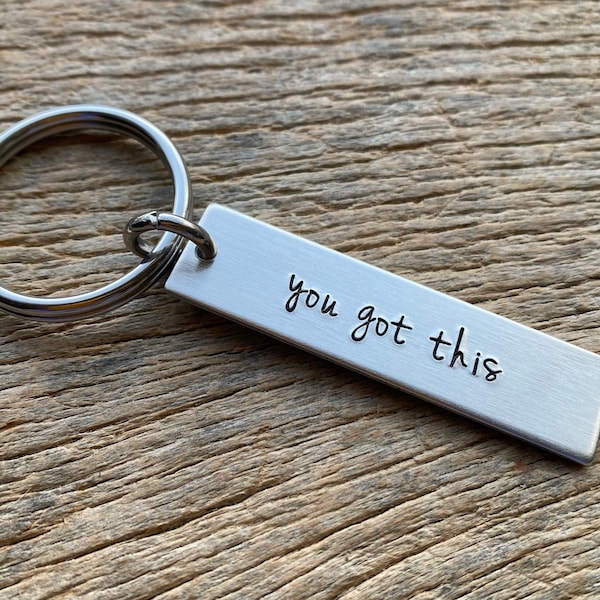 You Got This Customizable Hand Stamped Light Weight  Aluminum Rectangle  key chain Best Friend Mom Daughter Son Dad Husband