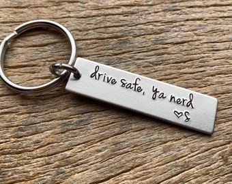 Drive Safe, Ya Nerd Customizable Hand Stamped Light Weight  Aluminum Rectangle  key chain Best Friend/Boyfriend/Girlfriend / Christmas