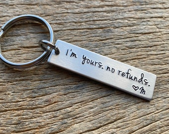 I’m Yours No Refunds With Initial Hand Stamped Light Weight  Aluminum Travel key chain Gift for Him Boyfriend Girlfriend Wedding Gift