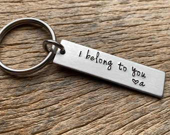 I Belong To You With Initial Hand Stamped Light Weight  Aluminum Birthday key chain Gift for Him / Christmas/ Stocking Stuffer Wedding
