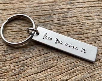 Love you Mean It Hand Stamped Light Weight  Aluminum Rectangle  key chain Best Friend Mom Grandma Mother Parent Anniversary Birthday