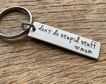 Customizable Don’t Do Stupid Stuff Hand Stamped Light Weight  Aluminum Rectangle  key chain Long distance friendship Relationship Son