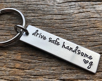 Drive Safe Handsome Hand Stamped Light Weight  Aluminum Rectangle  key chain Best Friend/Boyfriend/Girlfriend / trucker/Birthday