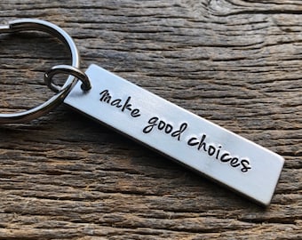 Customizable Hand Stamped Light Weight  Aluminum Rectangle  key chain Best Friend Boyfriend Girlfriend Make Good Choices