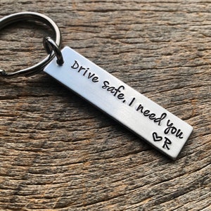 Drive Safe I Need You With Initial Hand Stamped Light Weight Aluminum Rectangle key chain Best Friend Boyfriend Girlfriend trucker gift image 1