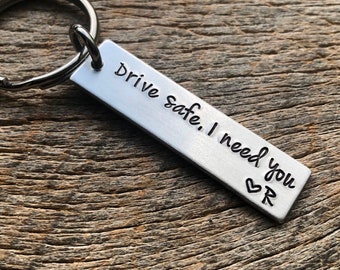 Drive Safe I Need You With Initial Hand Stamped Light Weight  Aluminum Rectangle  key chain Best Friend Boyfriend Girlfriend trucker gift