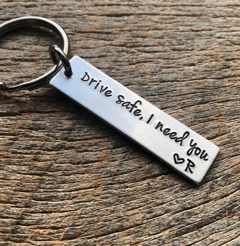 Drive Safe I Need You With Initial Hand Stamped Light Weight Aluminum Rectangle key chain Best Friend Boyfriend Girlfriend trucker gift image 1