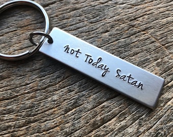 Not Today Satan Customizable Hand Stamped Light Weight  Aluminum Rectangle  key chain Best Friend/Boyfriend/Girlfriend /