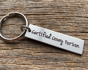 Certified Crazy Person Funny Gift Hand Stamped Aluminum Rectangle  key chain Best Friend gift