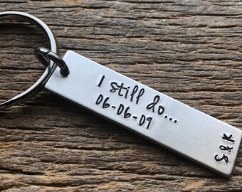 I Still Do with Date Customizable Hand Stamped Light Weight  Aluminum Rectangle  key chain Drive Safe Anniversary / Husband /Wife /Wedding