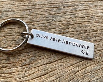 Drive Safe Handsome Hand Stamped Light Weight  Aluminum Rectangle  key chain Best Friend/Boyfriend/Girlfriend / trucker
